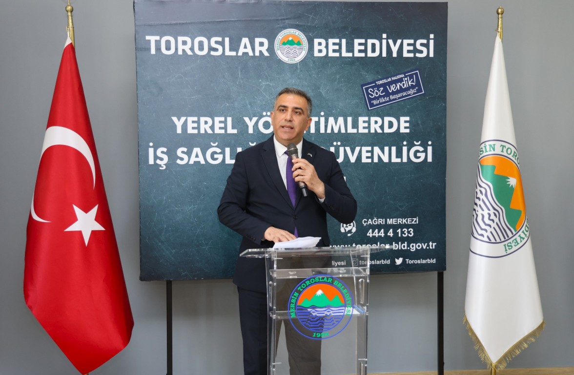 YEREL YÖNETİMLERDE İŞ SAĞLIĞI VE GÜVENLİĞİ ÇALIŞTAYI, TOROSLAR BELEDİYESİNİN EV SAHİPLİĞİNDE YAPILDI