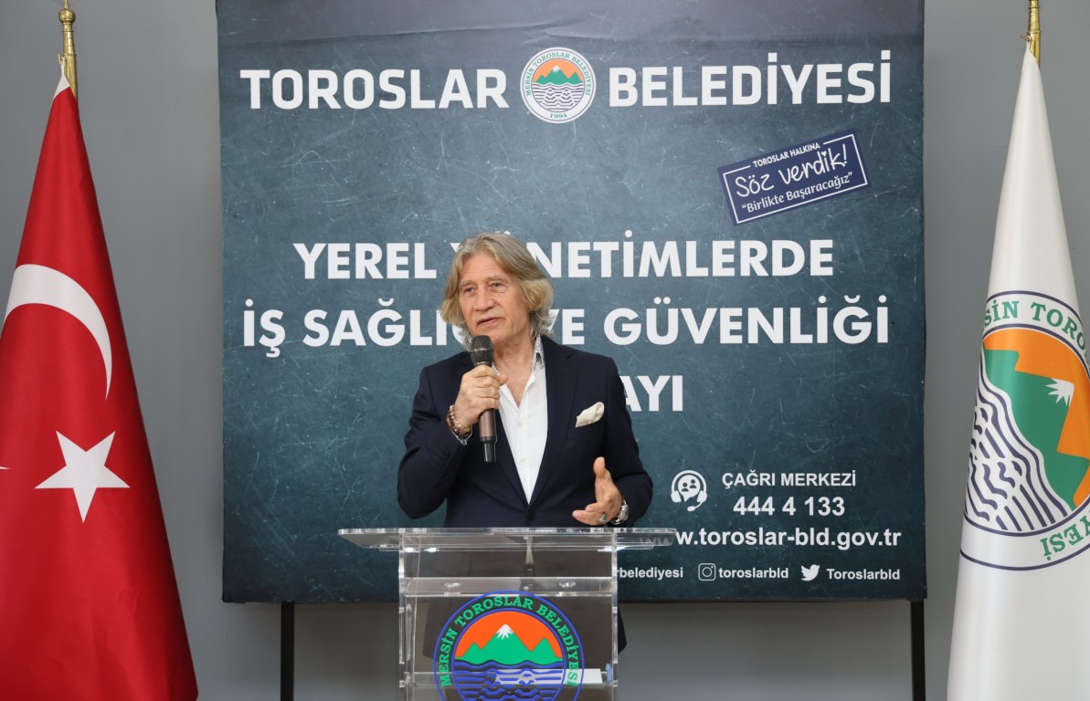 YEREL YÖNETİMLERDE İŞ SAĞLIĞI VE GÜVENLİĞİ ÇALIŞTAYI, TOROSLAR BELEDİYESİNİN EV SAHİPLİĞİNDE YAPILDI
